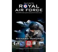 Richard McMunn How to Join the Royal Air Force: the Insider's Guide (Tascabile)