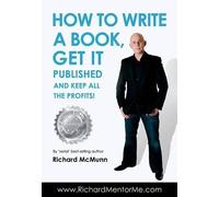 Richard McMunn How to Write a Book, Get it Published and Keep All th (Tascabile)