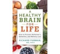 Richard MD, FACS Furman A Healthy Brain for Life (Tascabile)