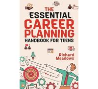Richard Meadows The Essential Career Planning Handbook for Teens (Tascabile)