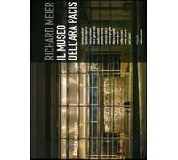 Richard Meier. Il museo dell'Ara Pacis. Ediz. illustrata