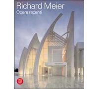 Richard Meier. Opere recenti. Ediz. illustrata