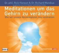 Richard Mendius Meditationen, um das Gehirn zu verändern: Wie Sie Ihre neur (CD)