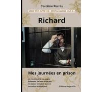 Richard : Mes journées en prison: Série : Mon autre moi - Récit au jour le jour #3