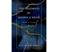 Richard Michael Risi The Fragments of Shadow & Sound (Tascabile)