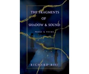 Richard Michael Risi The Fragments of Shadow & Sound (Tascabile)