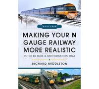 Richard Middleton Making Your N Gauge Railway More Realistic (Copertina rigida)