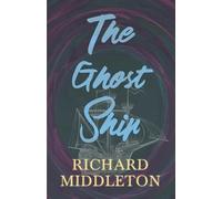Richard Middleton The Ghost Ship (Tascabile)