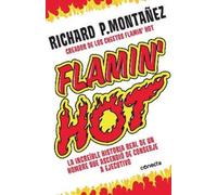 Richard Montañe Flamin' Hot: La increíble historia real del ascenso (Tascabile)