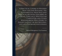 Richard Montgom A Practical Course in Wooden Boat and Ship Building, (Tascabile)