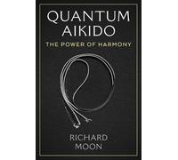 Richard Moon Quantum Aikido (Tascabile)