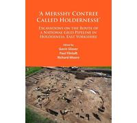 Richard Moore ‘A Mersshy Contree Called Holdernesse’: Excavations on (Tascabile)