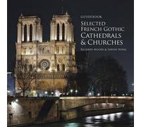 Guidebook Selected French Gothic Cathedrals and Churches [Lingua Inglese]