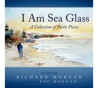 Richard Morgan I Am Sea Glass (Tascabile)