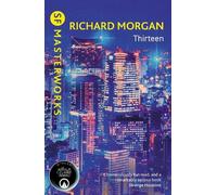 Richard Morgan Thirteen (Tascabile) S.F. Masterworks