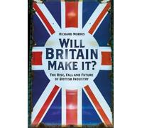 Richard Morris Will Britain Make it? (Copertina rigida)