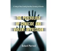 Richard Morrock The Psychology of Genocide and Violent Oppression (Tascabile)