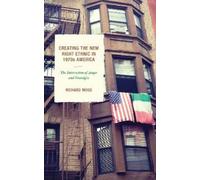 Richard Moss Creating the New Right Ethnic in 1970s America (Tascabile)