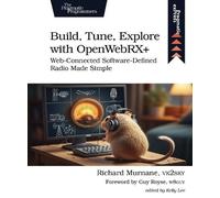 Richard Murnane Build, Tune, Explore with OpenWebRX+ (Tascabile)