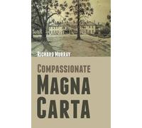 Richard Murray Compassionate Magna Carta (Tascabile)