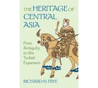 Richard N. Frye The Heritage of Central Asia (Tascabile)