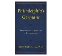 Richard N. Juliani Philadelphia's Germans (Copertina rigida)