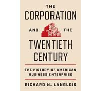 Richard N. Langlois The Corporation and the Twentieth Century (Copertina rigida)