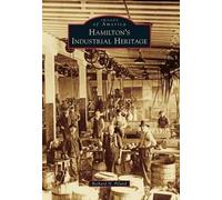 Richard N. Piland Hamilton's Industrial Heritage (Tascabile) Images of America