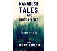 Richard Nanawin Nanabush Tales and Other Stories (Tascabile)