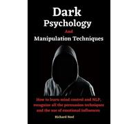Richard Neel Dark psychology and manipulation techniques (Tascabile)