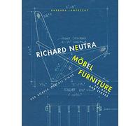 Richard Neutra: Furniture: the Body and Senses