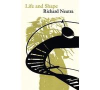 Richard Neutra Life and Shape (Tascabile)