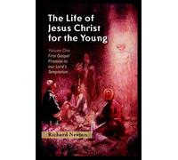 Richard Newton The Life of Jesus Christ for the Young (Tascabile)