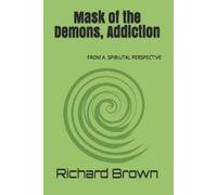 Richard Nmi Brown Sr Mask of the Demons, Addiction (Tascabile)