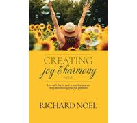 Richard Noel Creating Joy and Harmony - Volume 1 (Tascabile)