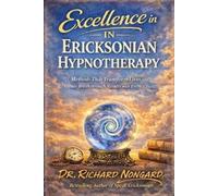 Richard Nongard Excellence in Ericksonian Hypnotherapy (Tascabile)