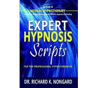Richard Nongard Expert Hypnosis Scripts for the Professional Hypnoth (Tascabile)