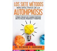 Richard Nongard Los SIETE Métodos Más EFECTIVOS de la AUTOHIPNOSIS (Tascabile)