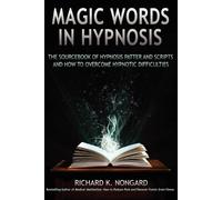 Richard Nongard Magic Words, The Sourcebook of Hypnosis Patter and S (Tascabile)