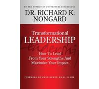 Richard Nongard Transformational Leadership How to Lead from Your St (Tascabile)