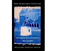 Richard Norton Smith The Harvard Century (Tascabile)
