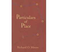 Richard O. Moore Particulars of Place (Tascabile)