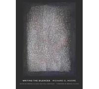 Richard O. Moore Writing the Silences (Tascabile) New California Poetry