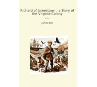 Richard of Jamestown : a Story of the Virginia Colony