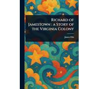 Richard of Jamestown: a Story of the Virginia Colony