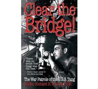 Clear the Bridge!: The War Patrols of the U.S.S. Tang