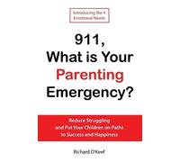 Richard O'Keef 911, What is Your Parenting Emergency? (Tascabile)