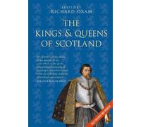 Richard Oram The Kings and Queens of Scotland: Classic Histories Ser (Tascabile)