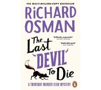 The Last Devil To Die : The Thursday Murder Club 4: The fourth novel in the multi-million copy bestselling murder mystery series
