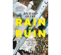 Rain of Ruin: Tokyo, Hiroshima and the Surrender of Japan